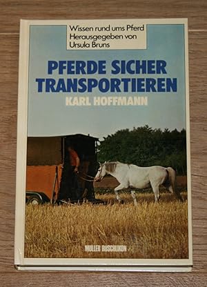 Bild des Verkufers fr Pferde sicher transportieren. Technik und Praxis; Anleitung fr Reiter und Pferdebesitzer. [Wissen rund ums Pferd] zum Verkauf von Antiquariat Gallenberger