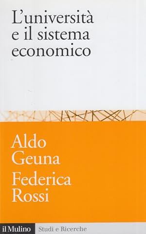 Immagine del venditore per L'universit e il sistema economico. Conoscenza, progresso tecnologico e crescita venduto da Arca dei libri di Lorenzo Casi