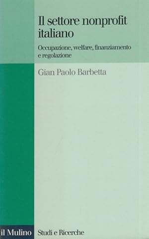 Immagine del venditore per Il settore nonprofit italiano. Occupazione, welfare, finanziamento e regolazione venduto da Arca dei libri di Lorenzo Casi