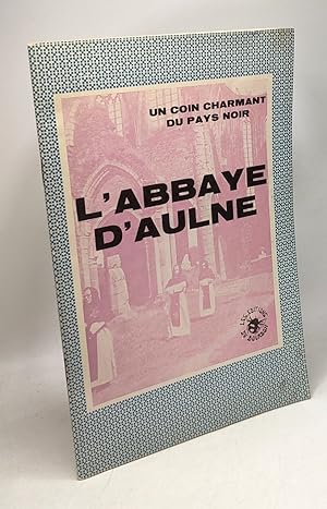 Image du vendeur pour L'abbaye d'Aulne - un coin charmant du pays noir mis en vente par crealivres