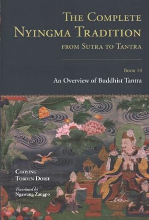 Bild des Verkufers fr Complete Nyingma Tradition from Sutra to Tantra : An Overview of Buddhist Tantra zum Verkauf von GreatBookPrices