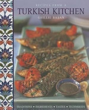 Bild des Verkufers fr Recipes from a Turkish Kitchen : Traditions, Ingredients, Tastes, Techniques zum Verkauf von Smartbuy