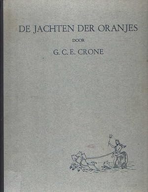 Seller image for De jachten der Oranjes. Historisch en scheepstechnisch overzicht van de jachten der stadhouders en vorsten uit het Huis van Oranje-Nassau van af het einde der 16e eeuw for sale by Bij tij en ontij ...