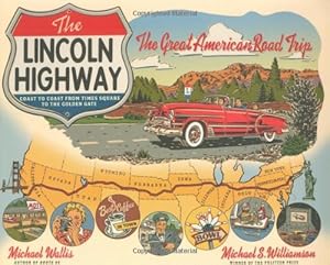 Imagen del vendedor de The Lincoln Highway: Coast to Coast from Times Square to the Golden Gate by Wallis, Michael [Hardcover ] a la venta por booksXpress