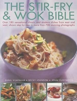 Bild des Verkufers fr Stir Fry and Wok Bible : Over 180 Sensational Classic and Modern Dishes from East and West, Shown Step-by-step in More Than 700 Stunning Photographs zum Verkauf von Smartbuy