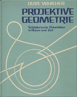 Projektive Geometrie. Schöpfer. Polaritäten in Raum und Zeit.