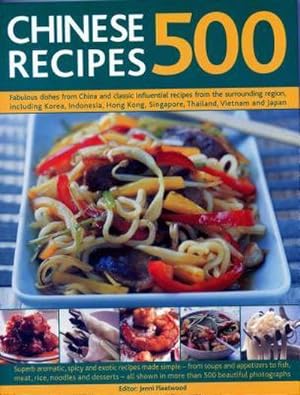 Bild des Verkufers fr 500 Chinese Recipes : Fabulous dishes from China and classic influential recipes from the surrounding region, including Korea, Indonesia, Hong Kong, Singapore, Thailand, Vietnam and Japan zum Verkauf von Smartbuy