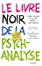 Imagen del vendedor de Le livre noir de la psychanalyse (French Edition) [FRENCH LANGUAGE - Soft Cover ] a la venta por booksXpress