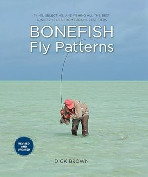 Immagine del venditore per Bonefish Fly Patterns : Tying, Selecting, and Fishing All the Best Bonefish Flies from Today's Best Tiers venduto da GreatBookPrices