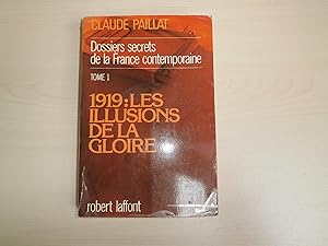 Bild des Verkufers fr DOSSIERS SECRETS DE LA FRANCE CONTEMPORAINE TOME 1 1919: LES ILLUSIONS DE LA GLOIRE zum Verkauf von Le temps retrouv