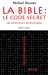 Seller image for La Bible : le code secret (French Edition) [FRENCH LANGUAGE - Soft Cover ] for sale by booksXpress