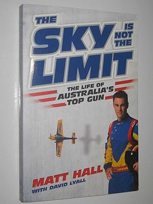 Image du vendeur pour The Sky Is Not The Limit : The Life of Australia's Top Gun mis en vente par Manyhills Books