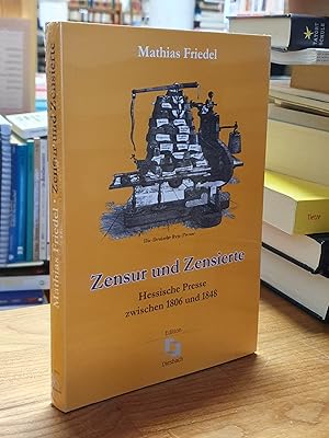 Zensur und Zensierte - Hessische Presse zwischen 1806 und 1848,