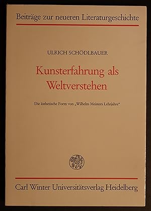 Bild des Verkufers fr Kunsterfahrung als Weltverstehen. Die sthetische Form von "Wilhelm Meisters Lehrjahre" zum Verkauf von Simon Hausstetter