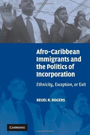 Seller image for Afro-Caribbean Immigrants and the Politics of Incorporation: Ethnicity, Exception, or Exit by Rogers, Reuel R. [Paperback ] for sale by booksXpress