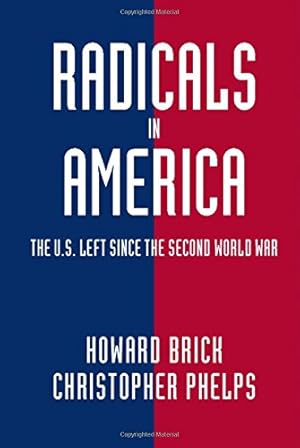 Bild des Verkufers fr Radicals in America: The U.S. Left since the Second World War (Cambridge Essential Histories) by Brick, Howard, Phelps, Christopher [Hardcover ] zum Verkauf von booksXpress