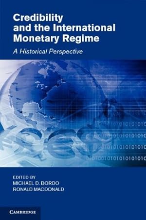 Bild des Verkufers fr Credibility and the International Monetary Regime: A Historical Perspective (Studies in Macroeconomic History) [Hardcover ] zum Verkauf von booksXpress