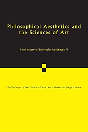 Seller image for Philosophical Aesthetics and the Sciences of Art (Royal Institute of Philosophy Supplements) (Volume 75) [Paperback ] for sale by booksXpress