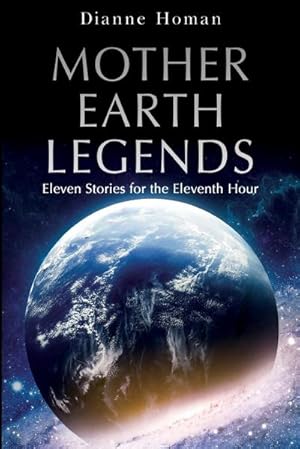 Imagen del vendedor de Mother Earth Legends : Eleven Stories for the Eleventh Hour a la venta por Smartbuy