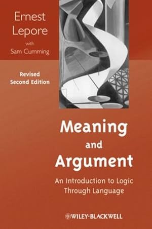 Seller image for Meaning and Argument: An Introduction to Logic Through Language by Lepore, Ernest, Cumming, Sam [Paperback ] for sale by booksXpress