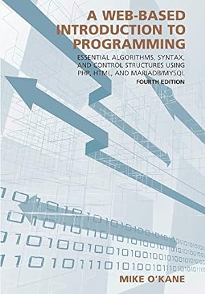 Immagine del venditore per A Web-Based Introduction to Programming: Essential Algorithms, Syntax, and Control Structures Using PHP, HTML, and MariaDB/MySQL by Mike O'Kane [Paperback ] venduto da booksXpress