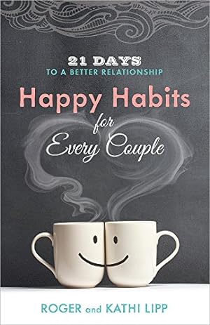 Seller image for Happy Habits for Every Couple: 21 Days to a Better Relationship by Lipp, Kathi, Lipp, Roger [Paperback ] for sale by booksXpress
