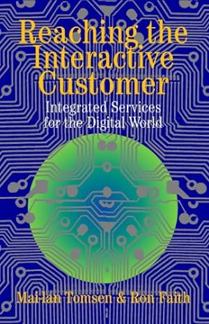 Seller image for Reaching the Interactive Customer: Integrated Services for the Digital World by Tomsen, Mai-lan, Faith, Ron [Paperback ] for sale by booksXpress