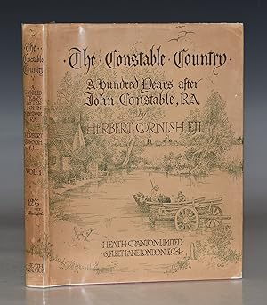 The Constable Country. A Hundred Years after John Constable, R.A. With a chapter on Some Ancient ...