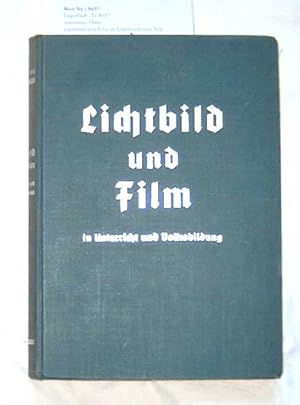 Bild des Verkufers fr Lichtbild und Film in Unterricht und Volksbildung. - Lehrbuch der Technik, Pdagogik, Methodik und sthetik des Lichtbildes. zum Verkauf von Melzers Antiquarium