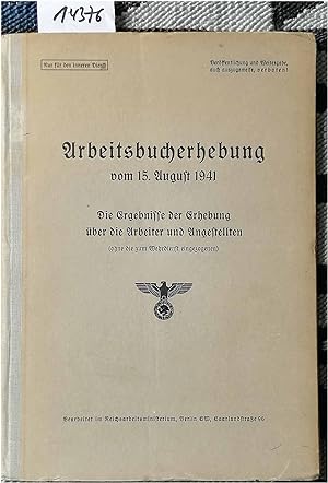 Arbeitsbucherhebung vom 15. August 1941. - Die Ergebnisse der Erhebung über die Arbeiter und Ange...