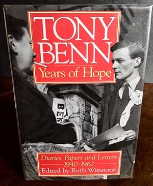 TONY BENN YEARS OF HOPE DIARIES, LETTERS & PAPERS 1940-1962