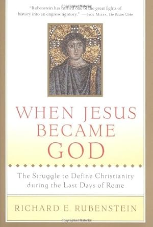 Seller image for When Jesus Became God: The Struggle to Define Christianity during the Last Days of Rome by Rubenstein, Richard E. [Paperback ] for sale by booksXpress