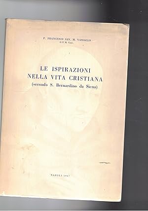 Seller image for Le ispirazioni nella vita cristiana (secondo S. Bernardino da Siena). for sale by Libreria Gull