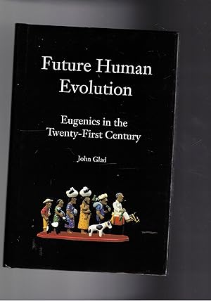 Imagen del vendedor de Future Human Evolution. Eugenics in the Twenty-First Century a la venta por Libreria Gull