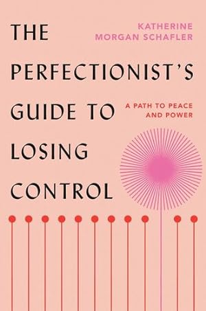 Seller image for The Perfectionist's Guide to Losing Control: A Path to Peace and Power by Schafler, Katherine Morgan [Hardcover ] for sale by booksXpress