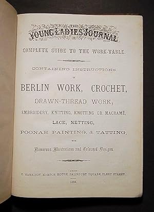 The Young Ladies' Journal Complete Guide to the Work-Table. Containing Instructions in Berlin Wor...