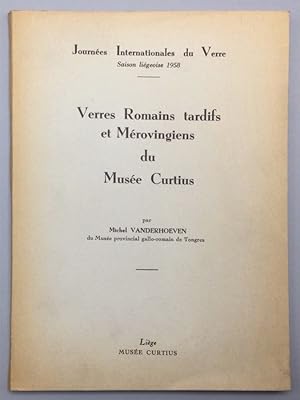 Seller image for Journes Internationales du Verre, Saison ligeoise 1958: Verres Romains tardifs et Mrovingiens du Muse Curtius for sale by Els llibres de la Vallrovira