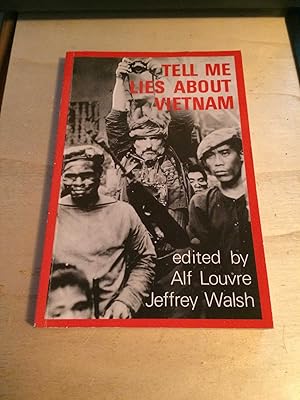 Tell Me Lies About Vietnam: Cultural Battles for the Meaning of the War