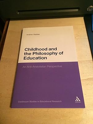 Childhood and the Philosophy of Education: An Anti-Aristotelian Perspective