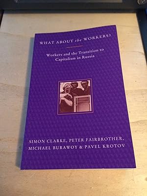 Seller image for What About the Workers? Workers and the Transition to Capitalism in Russia for sale by Dreadnought Books