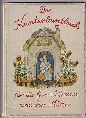 Das Kunterbuntbuch für die Ganzkleinen und ihre Mütter.