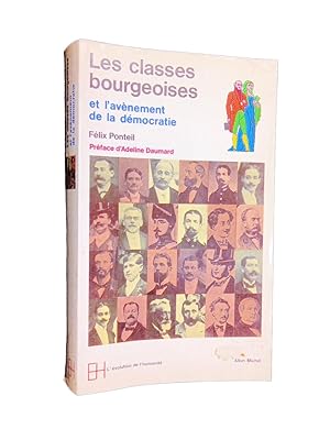 Image du vendeur pour Les classes bourgeoises et l'avnement de la dmocratie : 1815-1914 (2e d.) Flix Ponteil ; prf. d'Adeline Daumard mis en vente par Librairie Douin