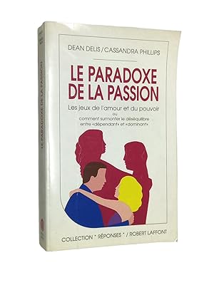 Seller image for Le paradoxe de la passion : les jeux de l'amour et du pouvoir for sale by Librairie Douin