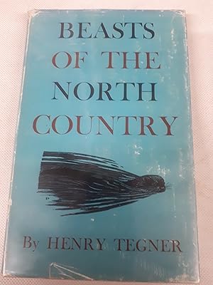 Bild des Verkufers fr BEASTS OF THE NORTH COUNTRY: FROM WHALES TO SHREWS. By Henry Tegner. zum Verkauf von Cambridge Rare Books