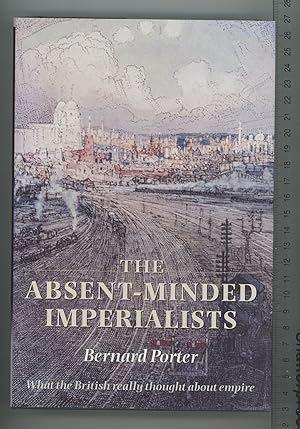 Imagen del vendedor de The Absent-Minded Imperialists: Empire, Society, and Culture in Britain a la venta por Joe Orlik Books