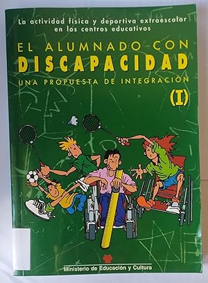 Imagen del vendedor de El alumnado con discapacidad. Una propuesta de integracin (I) : La actividad fsica y deportiva extraescolar en los centros educativos. a la venta por La Leona LibreRa