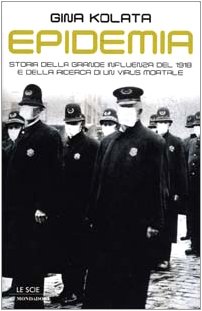 Epidemia. Storia della grande influenza del 1918 e della ricerca di un virus mortale