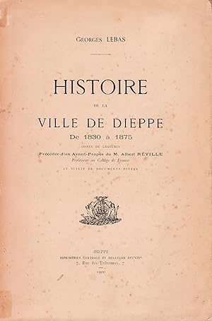 Imagen del vendedor de Histoire de la Ville de Dieppe. De 1830  1875. a la venta por Mouvements d'Ides - Julien Baudoin