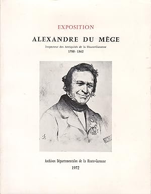 Exposition Alexandre Du Mège. 1780-1862.