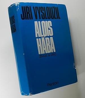 Alois Haba: Zivot a dilo (Life and Work)